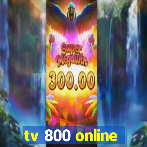 tv 800 online